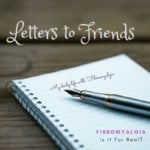 #fibro Letters to friends about #livingwithfibro