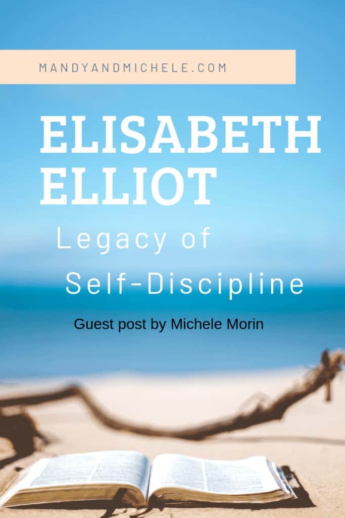 ELisabeth Elliot, self-discipline,, legacy