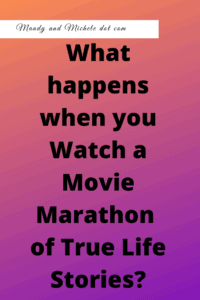 movie marathon, true story movies, lessons learned