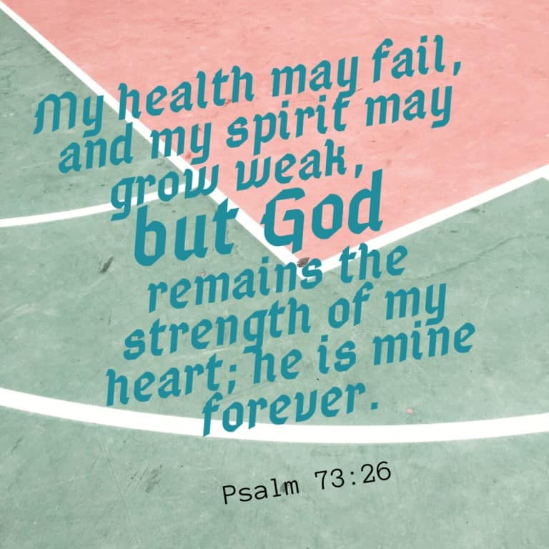 Psalm 73:26; pain of life