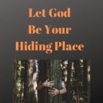 let God be your Hiding Place