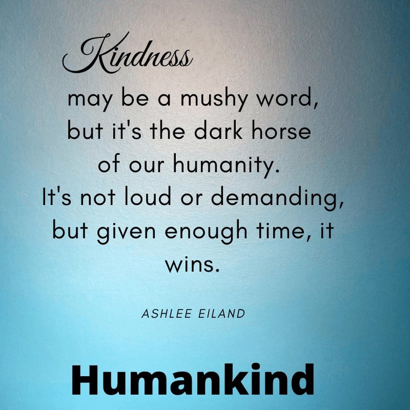 Humankind - AshleeEiland on Kindness