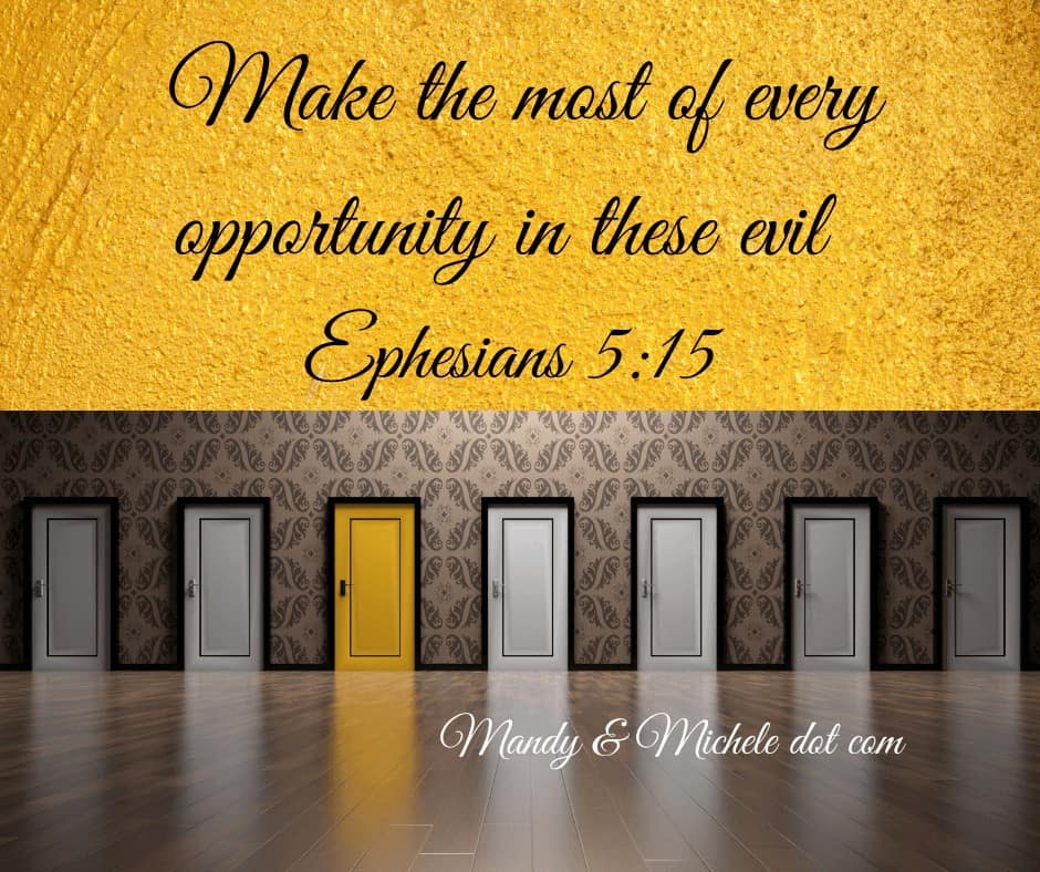 Ephesians 5:15 Make the most of every opportunity