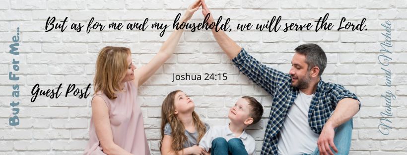 As for Me Joshua 24:15